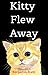 Kitty Flew Away
