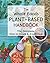 The Whole Foods Plant-Based Handbook by Rosalyn Price English