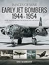 Early Jet Bombers, 1944–1954 (Images of War)