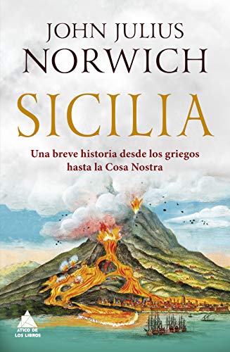 Portada de Sicilia: Una breve historia desde los griegos hasta la Cosa Nostra, de John Julius Norwich