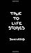 True to Life Stories