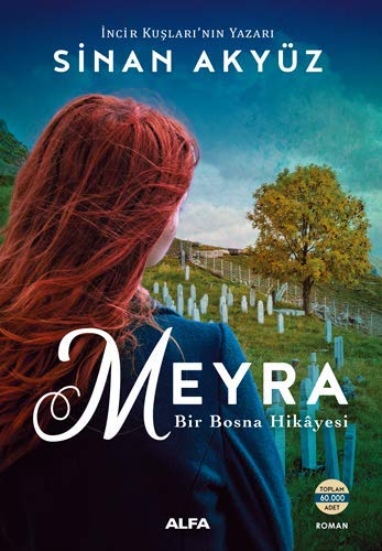 Meyra - Bir Bosna Hikayesi: İncir Kuşları'nın Yazarı Sinan Akyüz (Paperback)