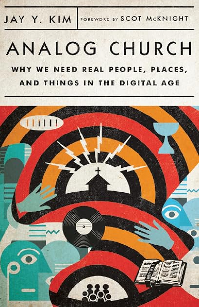 Analog Church: Why We Need Real People, Places, and Things in the Digital Age