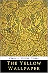 The Yellow Wallpaper by Charlotte Perkins Gilman