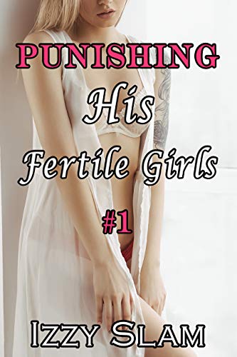 Punishing His Fertile Girls #1 (Kindle Edition)