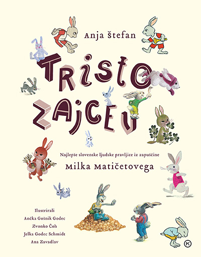 Tristo zajcev: najlepše slovenske ljudske pravljice iz zapuščine Milka Matičetovega