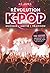 Révolution K-Pop - Musique,...
