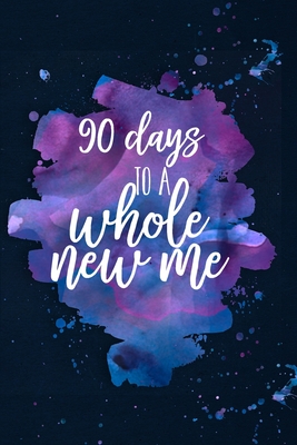 90 Days to a Whole New Me, Diet & Fitness Journal: 90 Day Food Diary Log, Meal Planner, Weight Loss Tracker, Mood, Basic Blood Work Log, Sleep, Water ... Monthly Progress evaluator for Busy Women