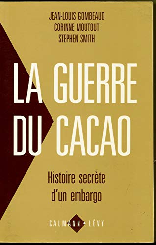 La guerre du cacao: Histoire secrète d'un embargo (French Edition)