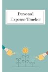Personal expense tracker: Expense tracker bill organizer notebook to manage personal finance (120 pages | 6 x 9’’) Finance Journal planning workbook