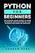 Python for Beginners: The Ultimate Crash Course to Learn Python in 7 days With Step-by-Step Guidance and Hands-On Exercises (Data Science)