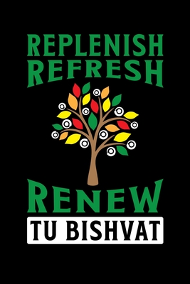 Replenish Refresh Renew Tu Bishvat: Israel Notebook | Funny Jewish Humor Judaism Isareli Tu Bishvat Sayings Journal Hebrew Mini Notepad (6X9)