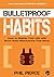 Bulletproof Habits: How to ...