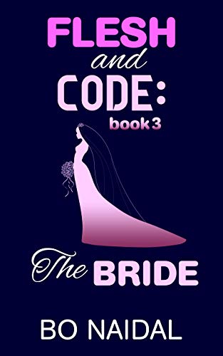 The Bride (Flesh and Code Book 3)