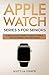 Apple Watch Series 5 for Seniors: A Ridiculously Simple Guide to Apple Watch Series 5 and WatchOS 6 (Color Edition)