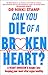 Can You Die of a Broken Heart?: A heart surgeon's insight into keeping your most vital organ healthy