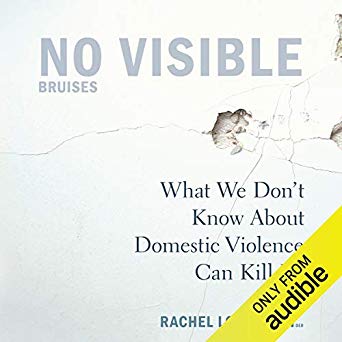 Free Download No Visible Bruises: What We Don?t Know About Domestic Violence Can Kill Us Full Audiobook