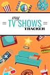 My TV SHOWS Tracker: TV shows log book for tracking | Binge watching Journal | 120 pages, 6x9 inches | Gift for TV Series fans