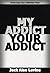 My Addict Your Addict: Over...
