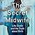 The Secret Midwife: Life, Death and the Truth About Birth