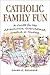Catholic Family Fun: A Guid...
