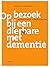 Op bezoek bij een dierbare met dementie: met ruim 60 ideeën om samen te genieten (Dutch Edition)