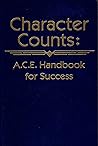 Character Counts: ACE Handbook for Success