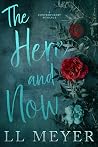 The Here and Now (A Worlds Collide Duet, #2) The Here and Now (A Worlds Collide Duet, #2)