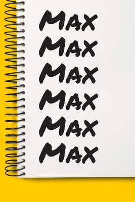 Name Max A beautiful personalized: Lined Notebook / Journal Gift, Notebook for Max,120 Pages, 6 x 9 inches, Gift For Max, Personal Diary, Max, Personalized Journal, Family Notebook, Customized Journal, The Diary of, First names, Diary to Write, work, o