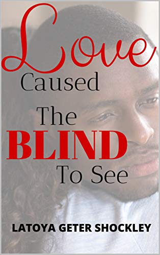 Love Caused The Blind To See (Kindle Edition)