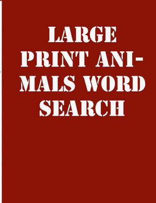 large print animals word search: large print puzzle book.8,5x11, matte cover,39 animals Activity Puzzle Book for kids ages 6-8 and Book for adults also, with solution