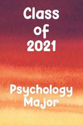 Class of 2021 Psychology Major: Blank College Ruled Notebook