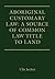 Aboriginal Customary Law: A Source of Common Law Title to Land