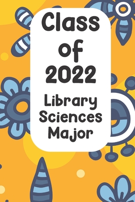Class of 2022 Library Science Major: Blank College Ruled Notebook
