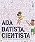 Ada Batista, Cientista