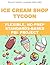 Ice Cream Shop Tycoon: Flex...