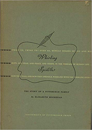 Whirling Spindle The Story of a Pittsburgh Family