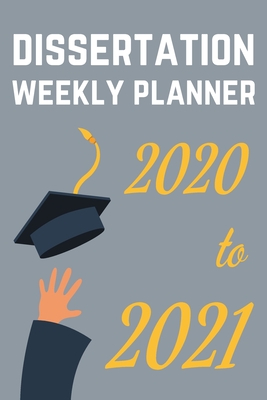 Dissertation Weekly Planner 2020 to 2021: Yellow & Gray: Write Your Thesis Proposal and Methods (For Higher Education College & Uni Students)