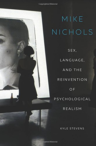 Mike Nichols: Sex, Language, and the Reinvention of Psychological Realism (Paperback)