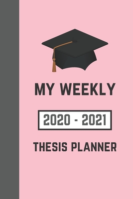 My weekly thesis planner: (JAN 2020 - DEC 2021) Write Your Thesis Proposal and Methods (For Higher Education Students)