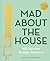 Mad About the House by Kate Watson-Smyth