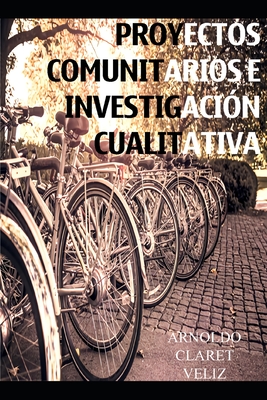 PROYECTOS COMUNITARIOS E INVESTIGACION CUALITATIVA (Spanish Edition)