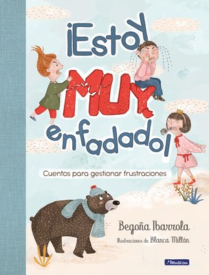 ¡Estoy muy enfadado! Cuentos para gestionar frustraciones / I'm Really Mad! Stories to manage frustration (Spanish Edition)