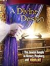 A Divine Design Magazine: The Jewish Temple in History, Prophecy, and Your Life!