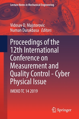 Proceedings of the 12th International Conference on Measurement and Quality Control - Cyber Physical Issue: IMEKO TC 14 2019 (Lecture Notes in Mechanical Engineering)