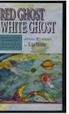 Red Ghost, White Ghost: Stories and Essays by Kita Morio