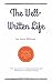 The Well-Written Life: The Power of Journaling, Planning, and Writing Things Down