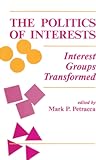 The Politics of Interests: Interest Groups Transformed