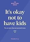 It's okay not to have kids by Michelle J. Cox