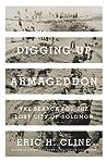 Digging Up Armageddon: The Search for the Lost City of Solomon